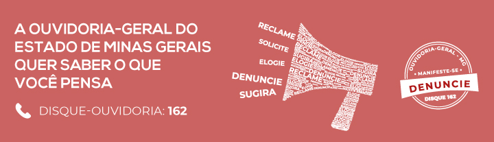 Ouvidoria Geral do Estado de Minas Gerais. Para den&uacute;ncias disque 162